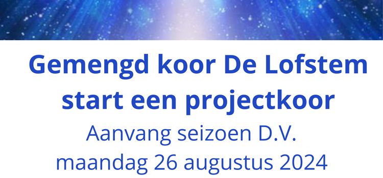 “de Lofstem” start projectkoor